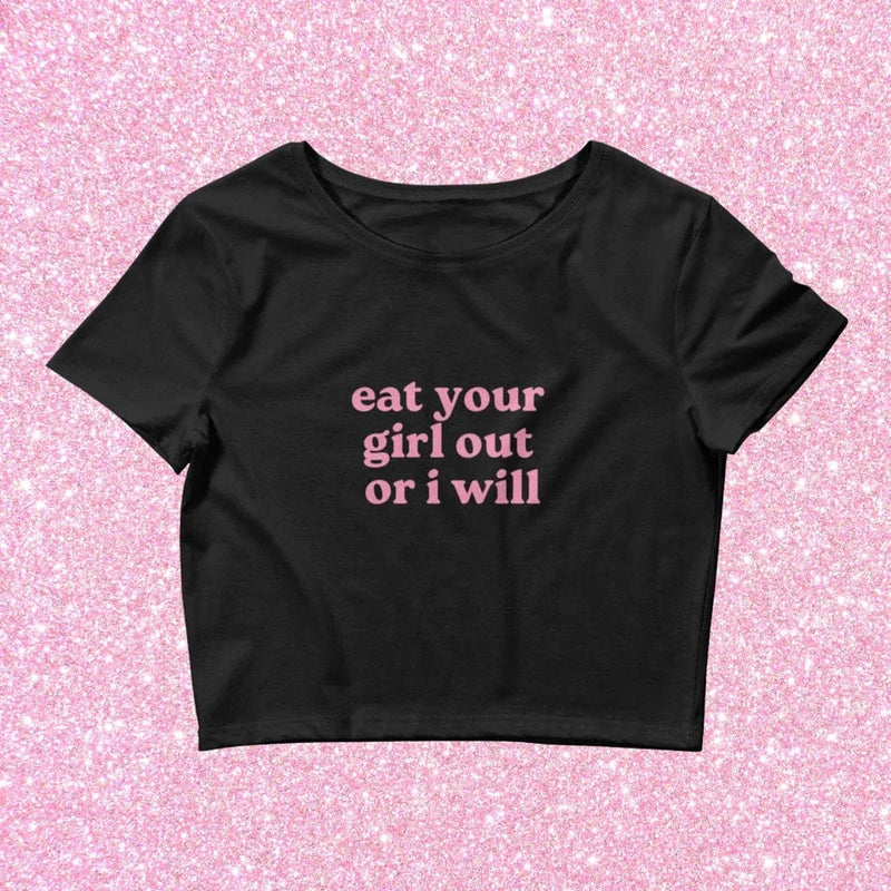 Eat Her Out Or I Will Crop Top T-Shirt Cheeky Spicy