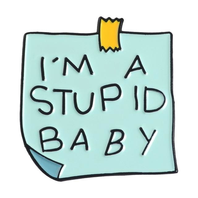 I'm a stupid baby enamel pin lapel brooch metal pins abdl ageplay kink fetish ddlg mdlg by ddlg playground